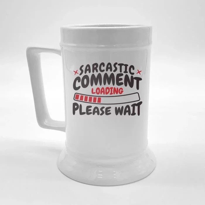 Sarcastic Comment Loading Please Wait Funny Front & Back Beer Stein