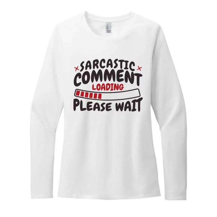 Sarcastic Comment Loading Please Wait Funny Womens CVC Long Sleeve Shirt