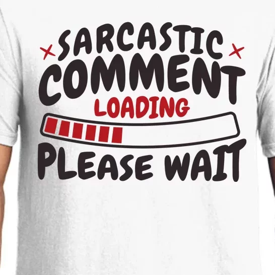 Sarcastic Comment Loading Please Wait Funny Pajama Set