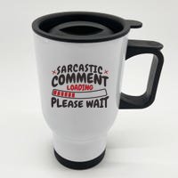 Sarcastic Comment Loading Please Wait Funny Stainless Steel Travel Mug