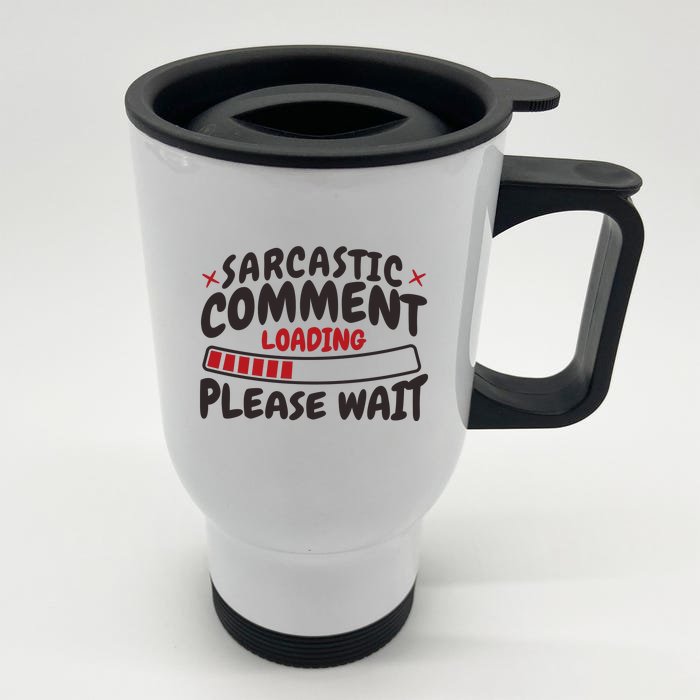 Sarcastic Comment Loading Please Wait Funny Stainless Steel Travel Mug