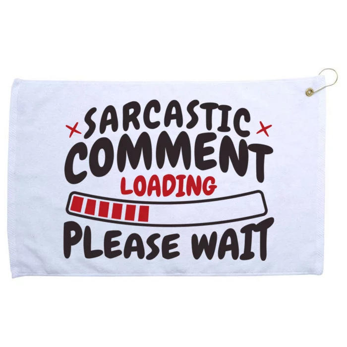 Sarcastic Comment Loading Please Wait Funny Grommeted Golf Towel