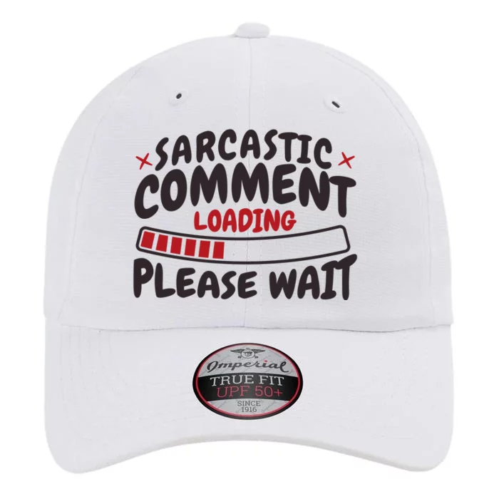 Sarcastic Comment Loading Please Wait Funny The Original Performance Cap