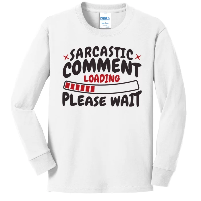 Sarcastic Comment Loading Please Wait Funny Kids Long Sleeve Shirt