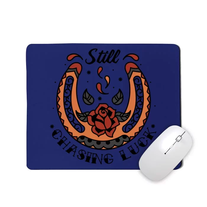 Still Chasing Luck Horseshoe Mousepad