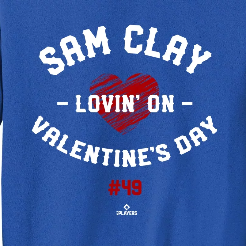 Sam Clay Lovin Valentines Day Washington Baseball Great Gift Tall Sweatshirt