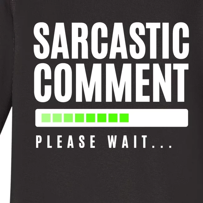 Sarcastic Comment Loading Please Wait Baby Long Sleeve Bodysuit