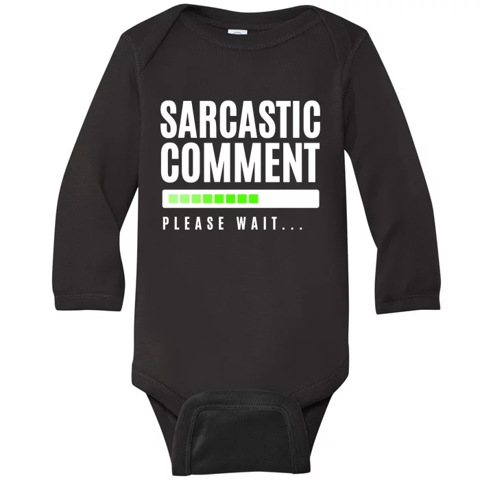 Sarcastic Comment Loading Please Wait Baby Long Sleeve Bodysuit