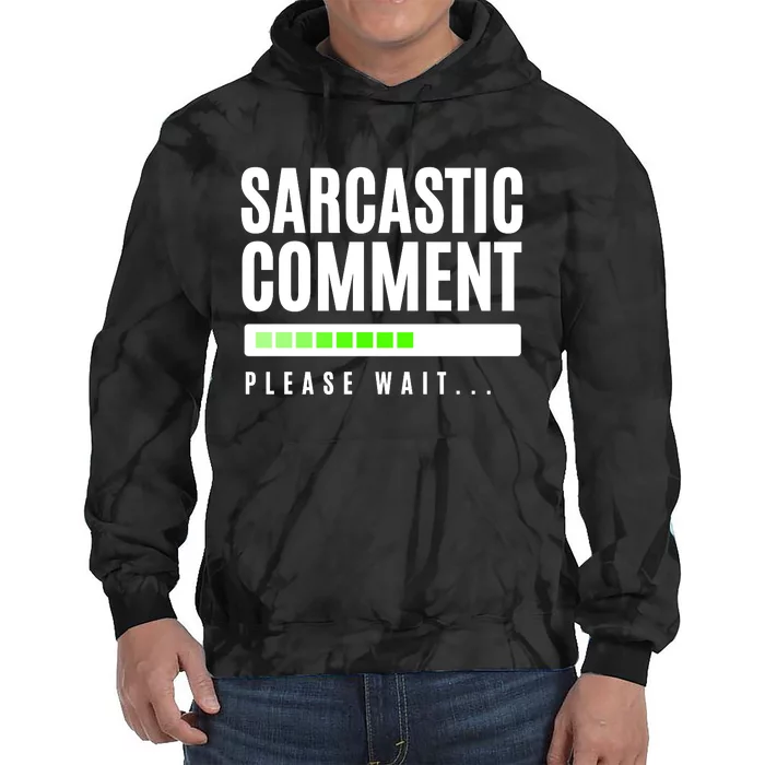 Sarcastic Comment Loading Please Wait Tie Dye Hoodie