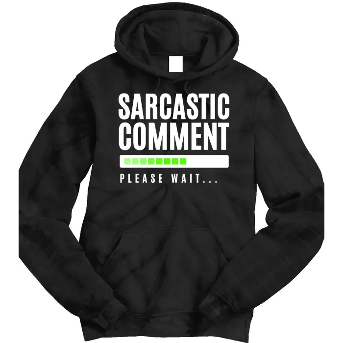 Sarcastic Comment Loading Please Wait Tie Dye Hoodie