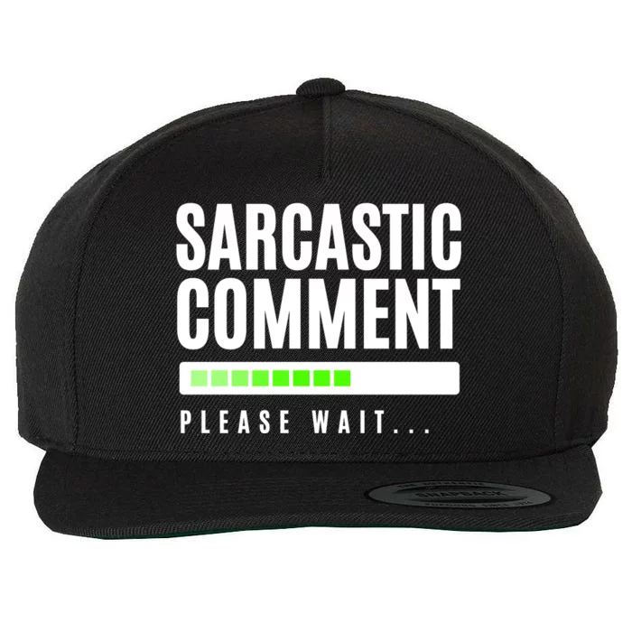 Sarcastic Comment Loading Please Wait Wool Snapback Cap