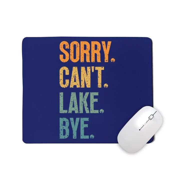 Sorry Cant Lake Bye Funny Sailing And Fishing Enthusiasts Mousepad