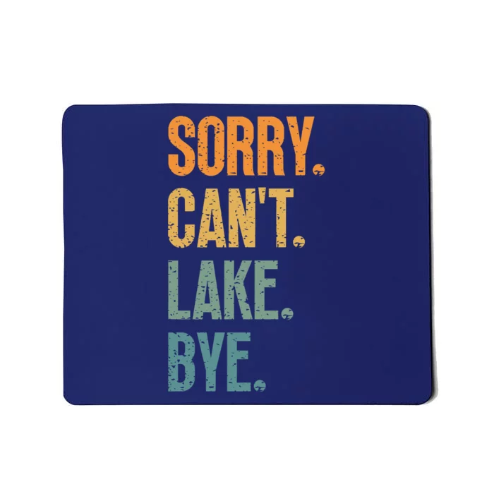 Sorry Cant Lake Bye Funny Sailing And Fishing Enthusiasts Mousepad