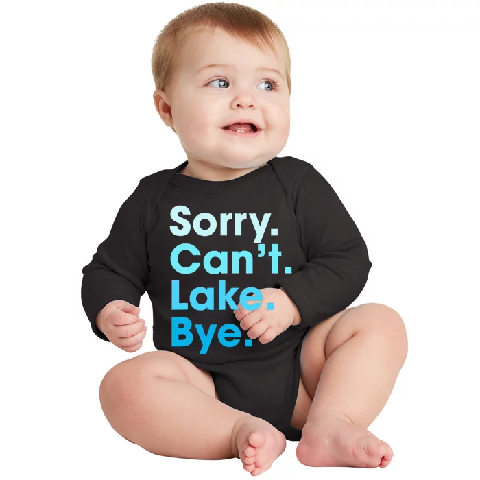 Sorry Cant Lake Bye Baby Long Sleeve Bodysuit