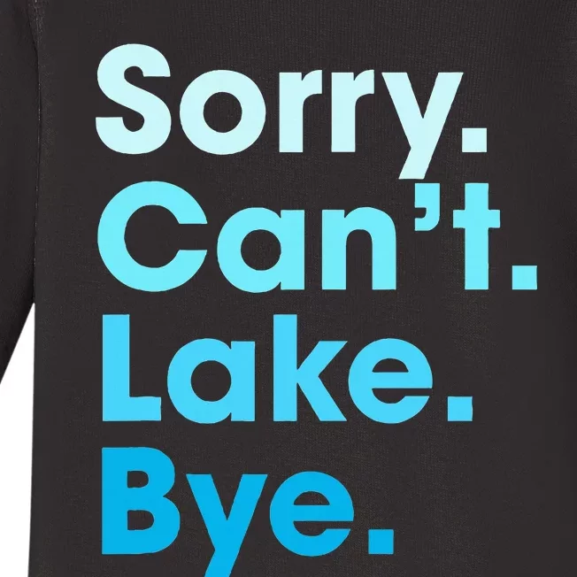 Sorry Cant Lake Bye Baby Long Sleeve Bodysuit