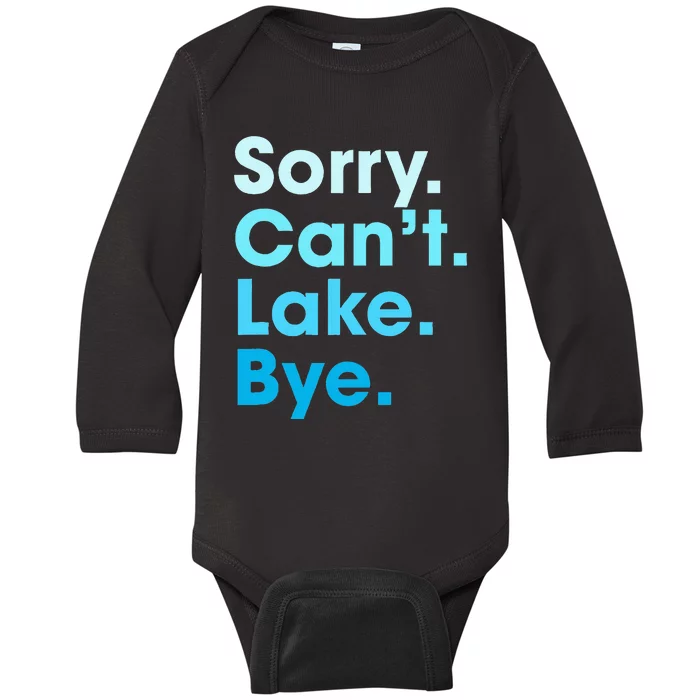 Sorry Cant Lake Bye Baby Long Sleeve Bodysuit