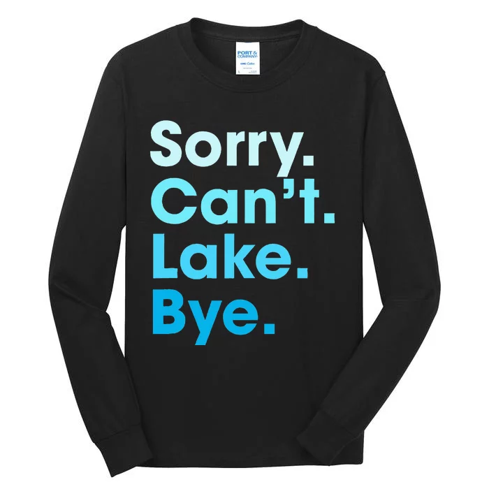 Sorry Cant Lake Bye Tall Long Sleeve T-Shirt