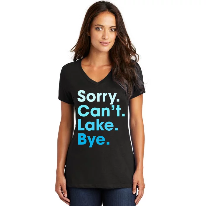 Sorry Cant Lake Bye Women's V-Neck T-Shirt