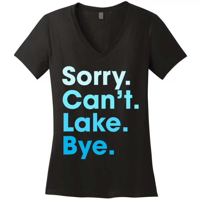 Sorry Cant Lake Bye Women's V-Neck T-Shirt