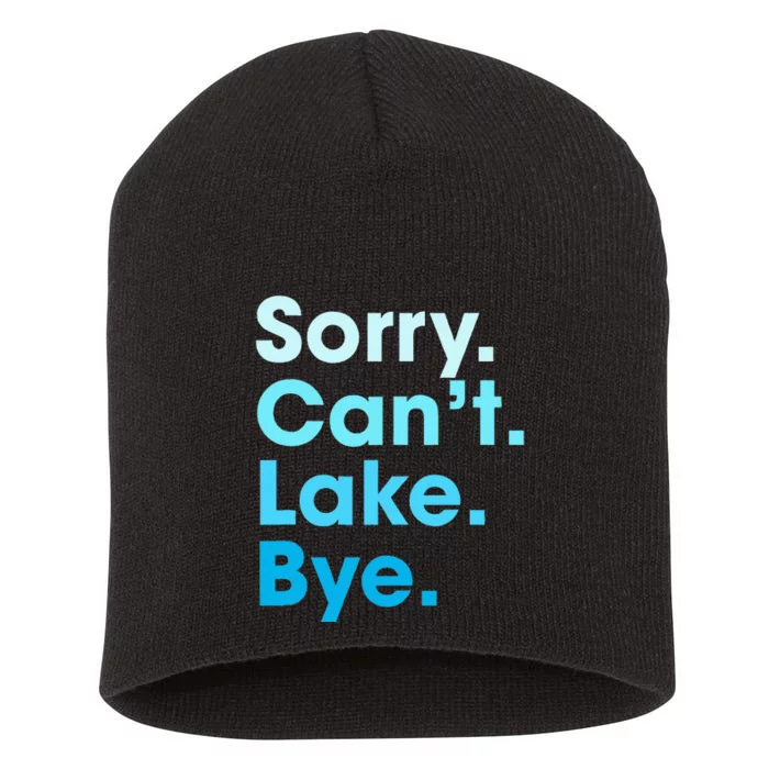 Sorry Cant Lake Bye Short Acrylic Beanie