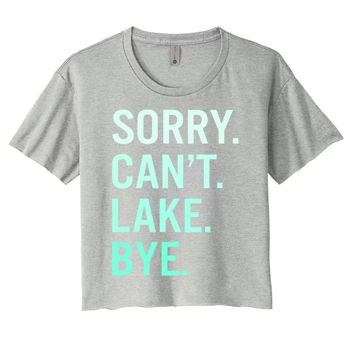 Sorry. Can't. Lake. Bye. Funny Lake Women's Crop Top Tee