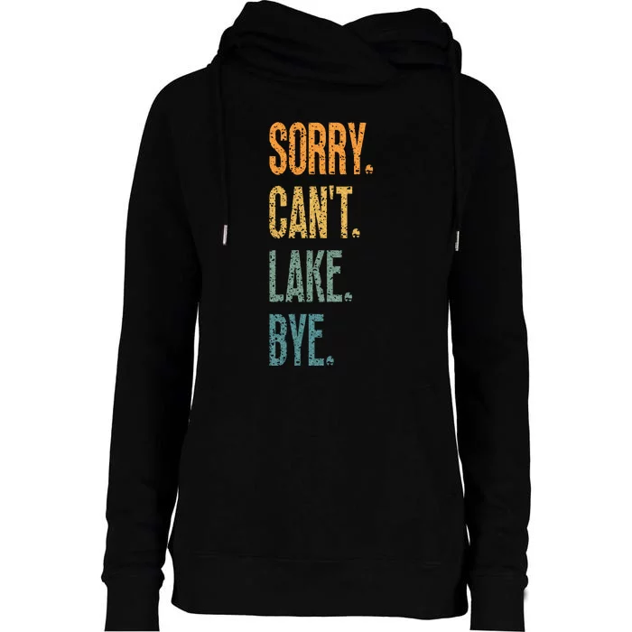 Sorry Cant Lake Bye Funny Sailing And Fishing Enthusiasts Womens Funnel Neck Pullover Hood