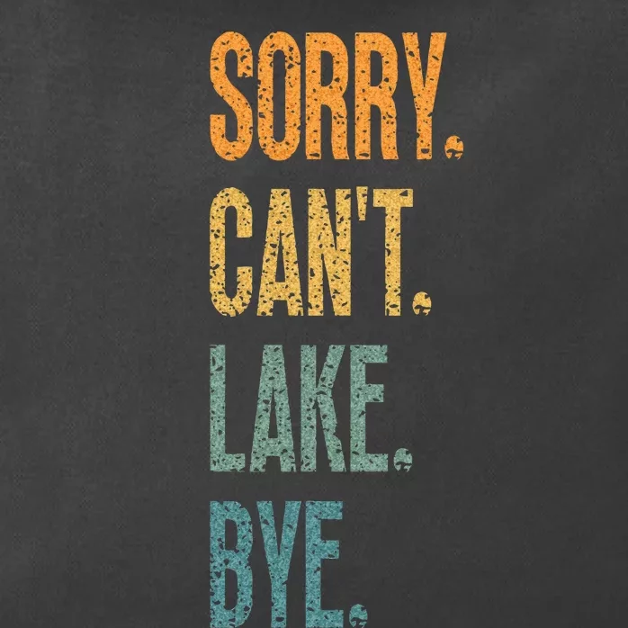 Sorry Cant Lake Bye Funny Sailing And Fishing Enthusiasts Zip Tote Bag