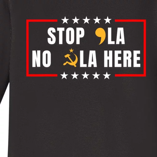 Stop Comma La No Commie La Here 2024 Baby Long Sleeve Bodysuit