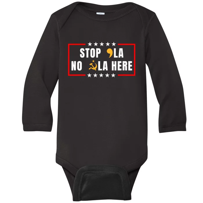 Stop Comma La No Commie La Here 2024 Baby Long Sleeve Bodysuit