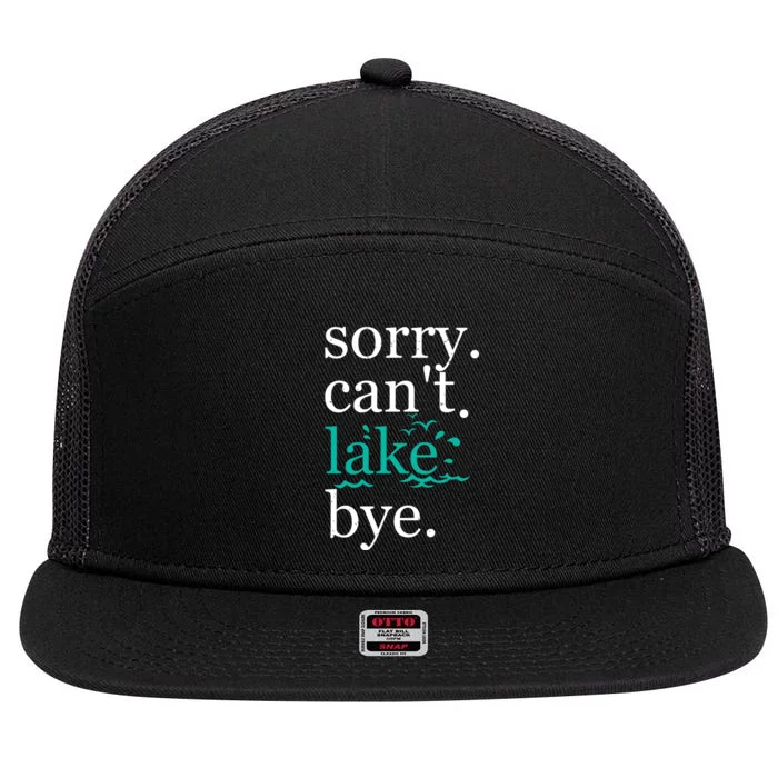 Sorry Cant Lake Bye Funny Summer Vacay Lake Lover 7 Panel Mesh Trucker Snapback Hat