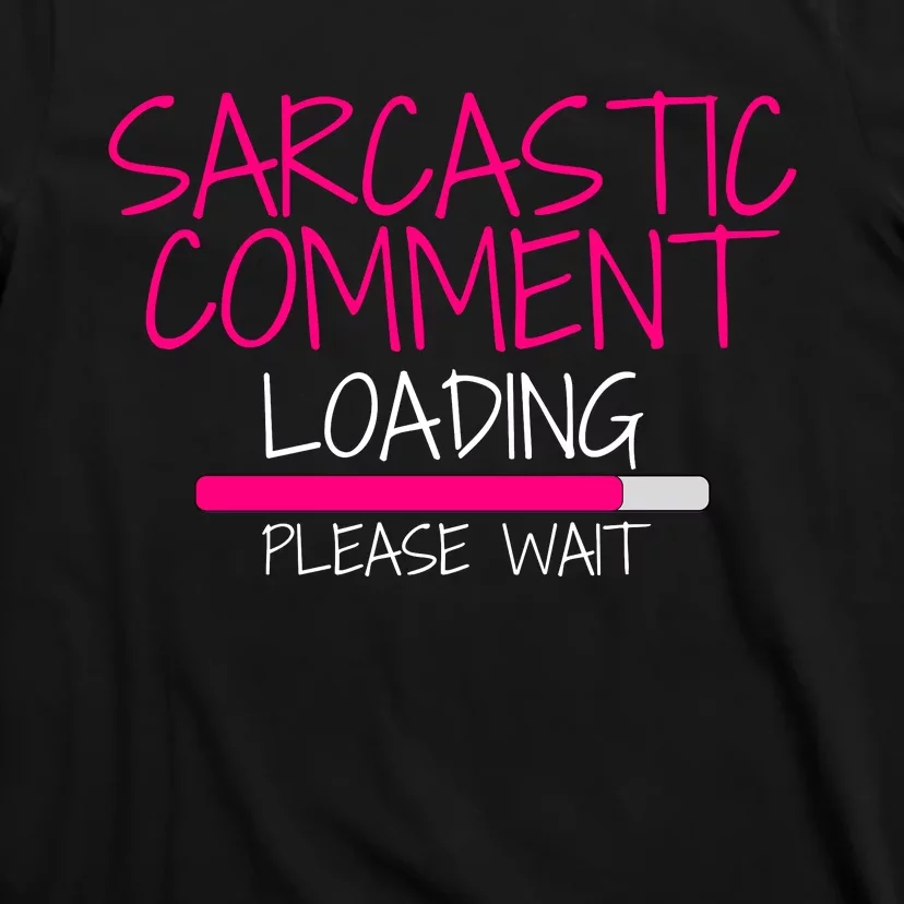 Sarcastic Comment Loading, Novelty Sarcasm, Humor, Funny Novelty Graphic T-Shirt