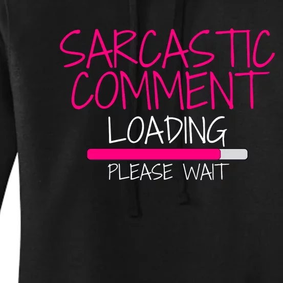 Sarcastic Comment Loading, Novelty Sarcasm, Humor, Funny Novelty Graphic Women's Pullover Hoodie