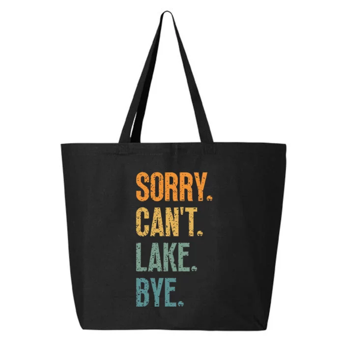 Sorry Cant Lake Bye Funny Sailing And Fishing Enthusiasts 25L Jumbo Tote