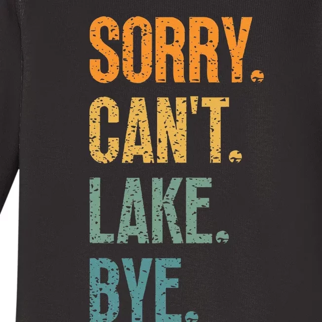 Sorry Cant Lake Bye Funny Sailing And Fishing Enthusiasts Baby Long Sleeve Bodysuit