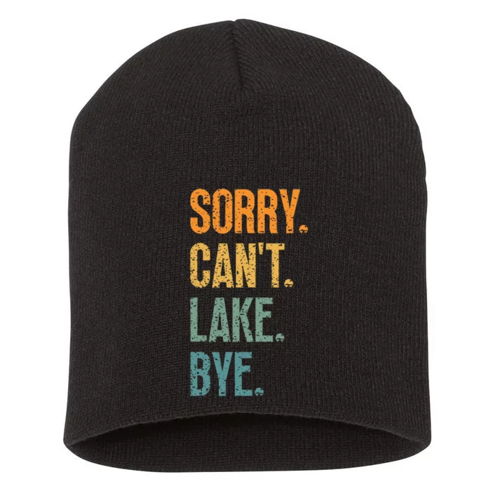 Sorry Cant Lake Bye Funny Sailing And Fishing Enthusiasts Short Acrylic Beanie