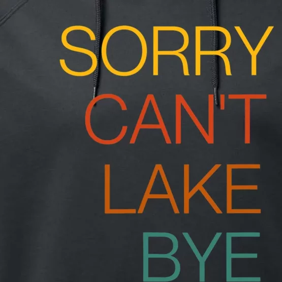 Sorry Can't Lake Bye. Funny Lake Mom Life Performance Fleece Hoodie