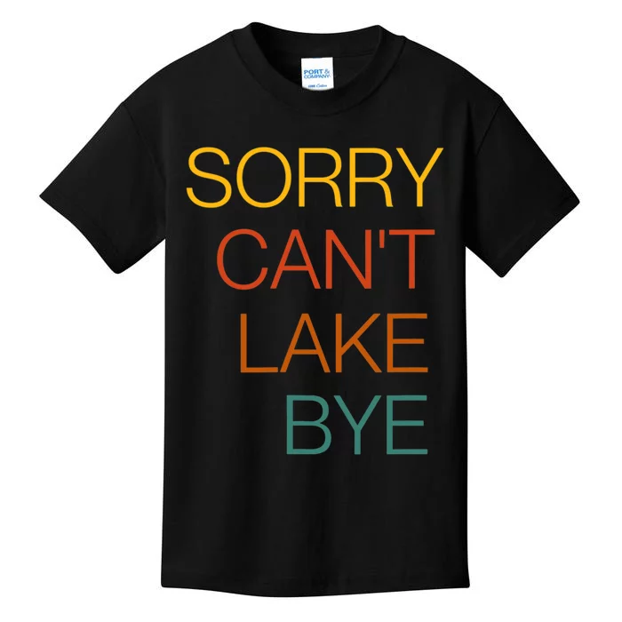 Sorry Can't Lake Bye. Funny Lake Mom Life Kids T-Shirt