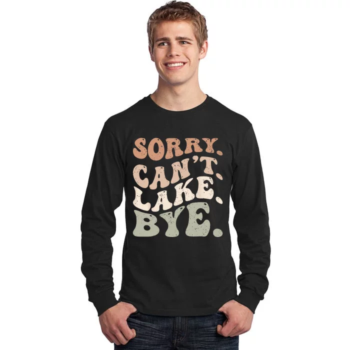 Sorry Can't Lake Bye. Funny Lake Tall Long Sleeve T-Shirt