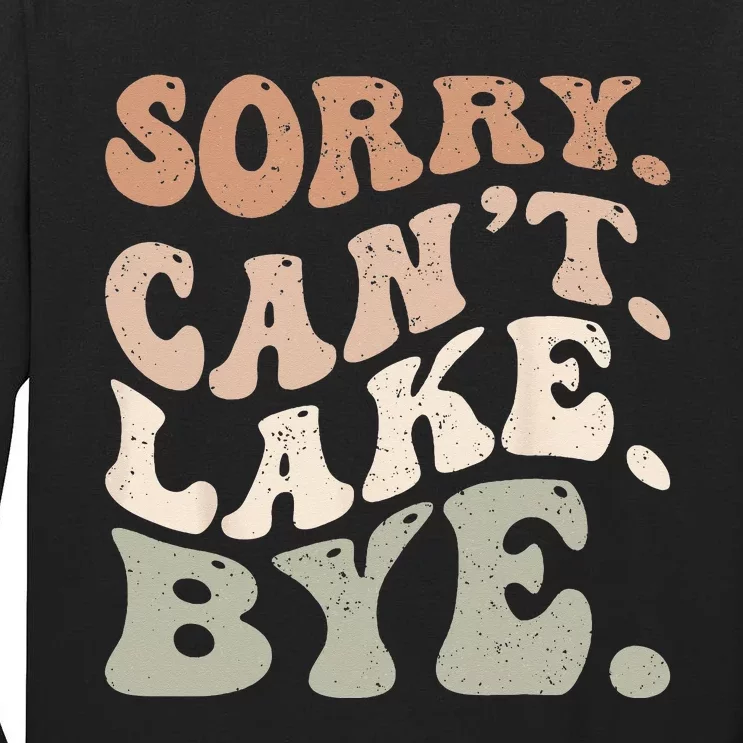 Sorry Can't Lake Bye. Funny Lake Tall Long Sleeve T-Shirt