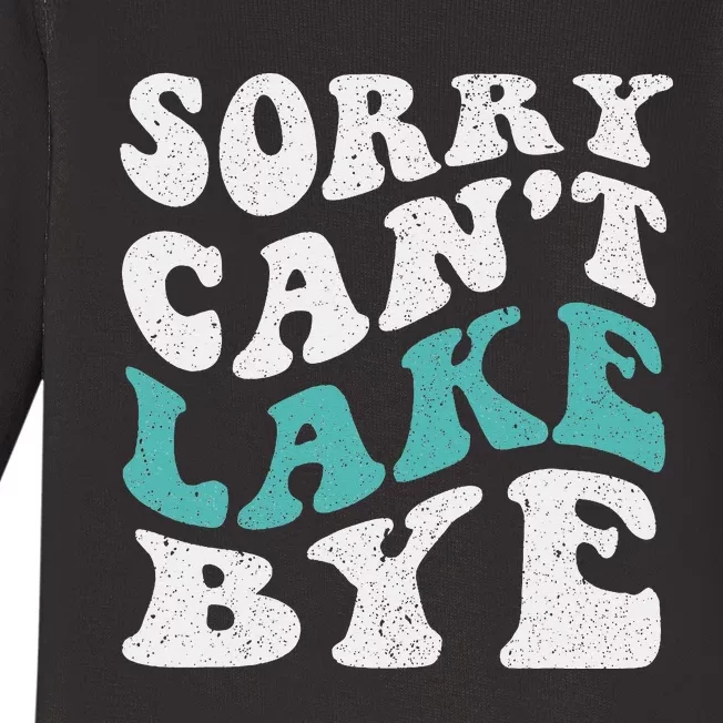 Sorry Can't lake Bye Funny Lake Baby Long Sleeve Bodysuit