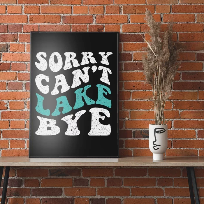 Sorry Can't lake Bye Funny Lake Poster