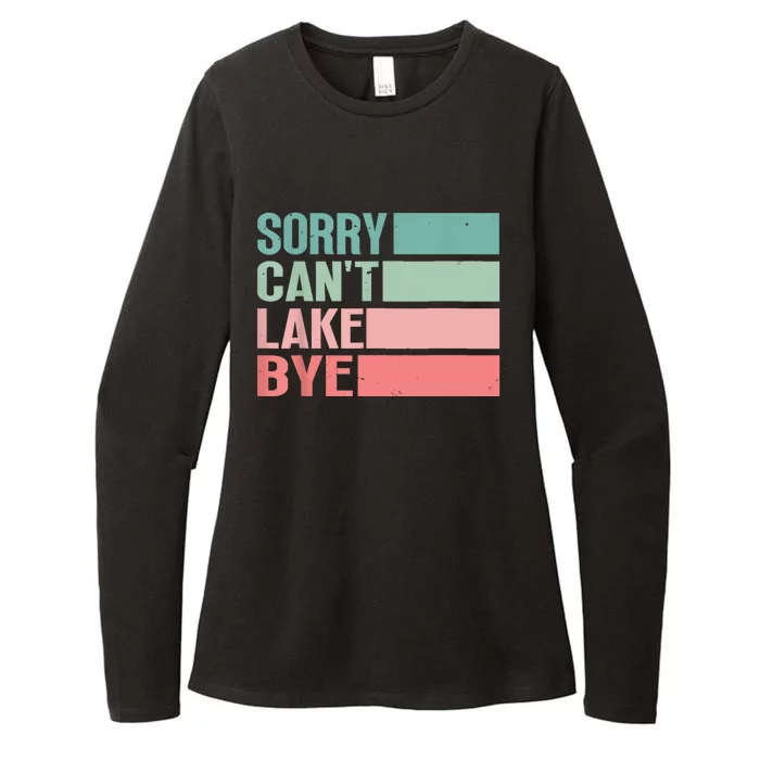 Sorry Cant Lake Bye Lake Life Lake Lovers Funny Womens CVC Long Sleeve Shirt