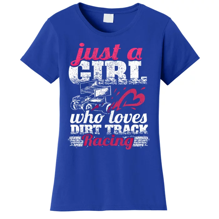 Sprint Car Lover Just A Who Loves Dirt Track Racing Funny Gift Women's T-Shirt