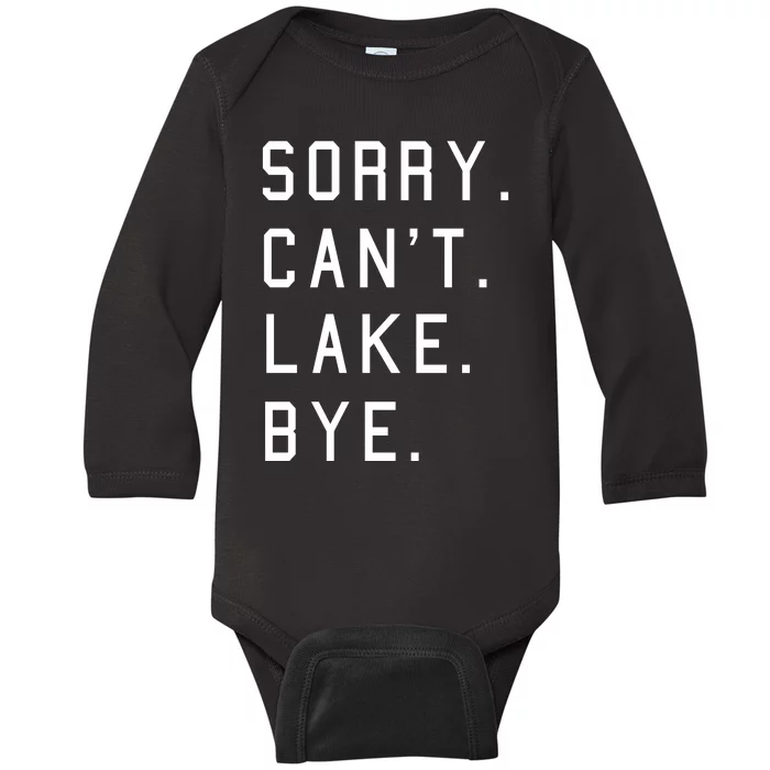 Sorry Cant Lake Bye Lake Life Boating Lover Lake Men Women Baby Long Sleeve Bodysuit