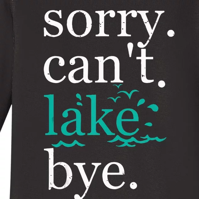 Sorry Can't Lake Bye Funny Summer Vacay Lake Lover Baby Long Sleeve Bodysuit