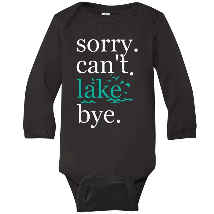 Sorry Can't Lake Bye Funny Summer Vacay Lake Lover Baby Long Sleeve Bodysuit