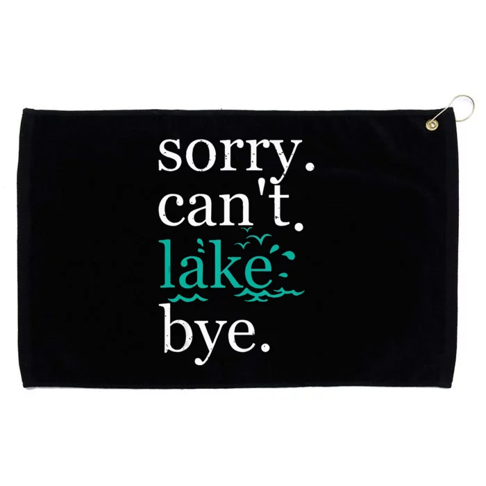 Sorry Can't Lake Bye Funny Summer Vacay Lake Lover Grommeted Golf Towel