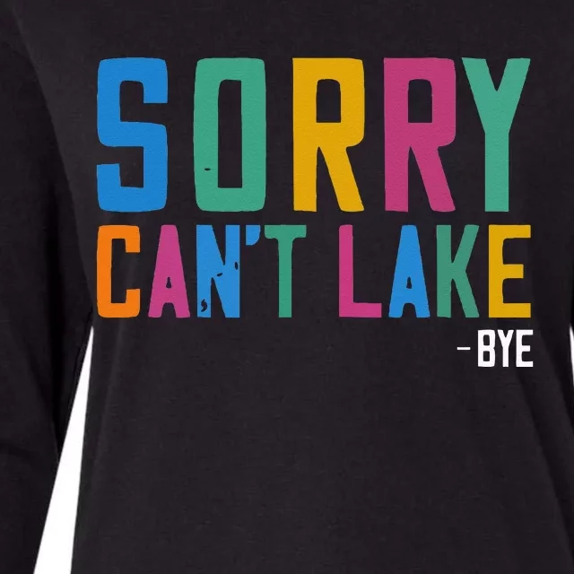 Sorry Can't Lake Bye Lake Life Lake Lovers Funny Womens Cotton Relaxed Long Sleeve T-Shirt