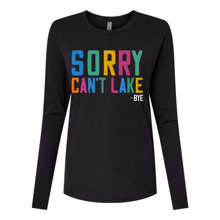 Sorry Can't Lake Bye Lake Life Lake Lovers Funny Womens Cotton Relaxed Long Sleeve T-Shirt