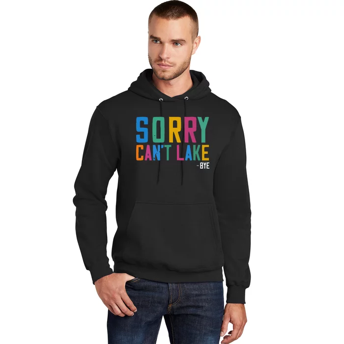 Sorry Can't Lake Bye Lake Life Lake Lovers Funny Hoodie